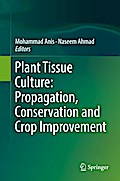 Plant Tissue Culture: Propagation, Conservation and Crop Improvement