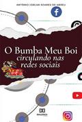 O Bumba Meu Boi circulando nas redes sociais