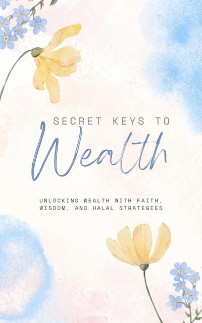 Secret Keys to Wealth
