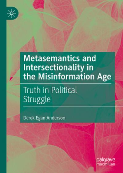 Metasemantics and Intersectionality in the Misinformation Age