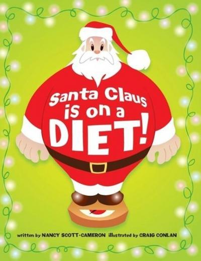 Scott-Cameron, N: Santa Claus Is on a Diet!