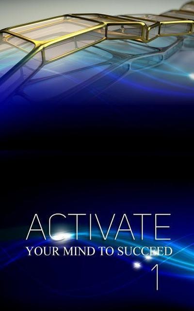 Activate Your Mind to Succeed: I was Cracked Out! (This is My Story)