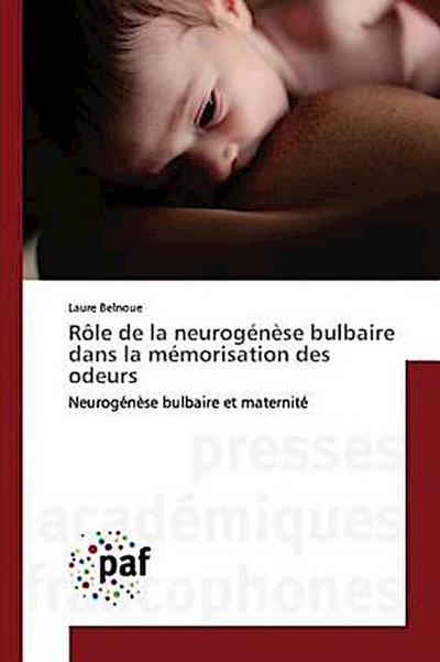 Rôle de la neurogénèse bulbaire dans la mémorisation des odeurs - Laure Belnoue