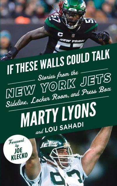 If These Walls Could Talk: New York Jets: Stories from the New York Jets Sideline, Locker Room, and Press Box