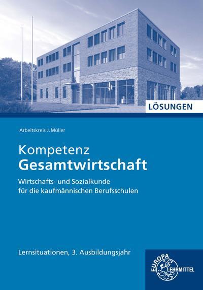 Lösungen zu 47038 Kompetenz Gesamtwirtschaft WiSo, kauf., Lernsituationen 3.Ausbildungsjahr