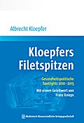 Kloepfers Filetspitzen: Gesundheitspolitische Spotlights 2010 - 2015