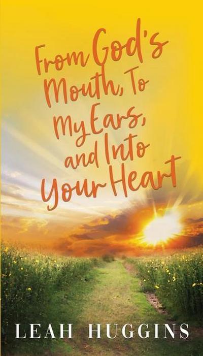 From God’s Mouth, To My Ears, and Into Your Heart