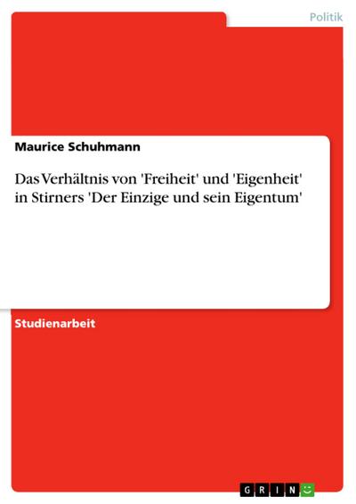 Das Verhältnis von ’Freiheit’ und ’Eigenheit’ in Stirners ’Der Einzige und sein Eigentum’