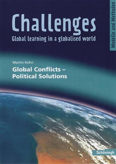 Challenges - Global learning in a globalised world. Modelle und Methoden für den Englischunterricht: Challenges: Global Conflicts - Political Solutions