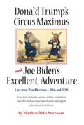 Donald Trump’s Circus Maximus and Joe Biden’s Excellent Adventure