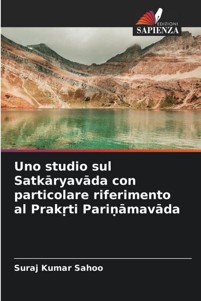 Uno studio sul Satk¿ryav¿da con particolare riferimento al Prak¿ti Pari¿¿mav¿da