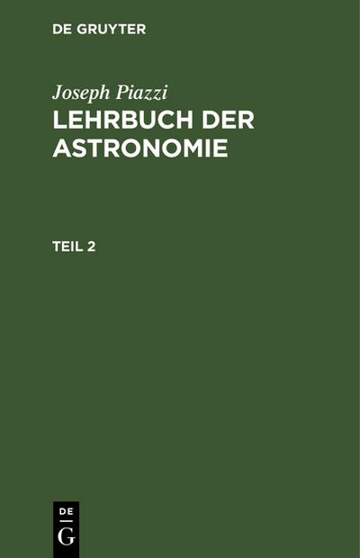 Joseph Piazzi: Lehrbuch der Astronomie. Teil 2
