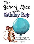 The School Mice and the Birthday Party: Book 6 For both boys and girls ages 6-12 Grades