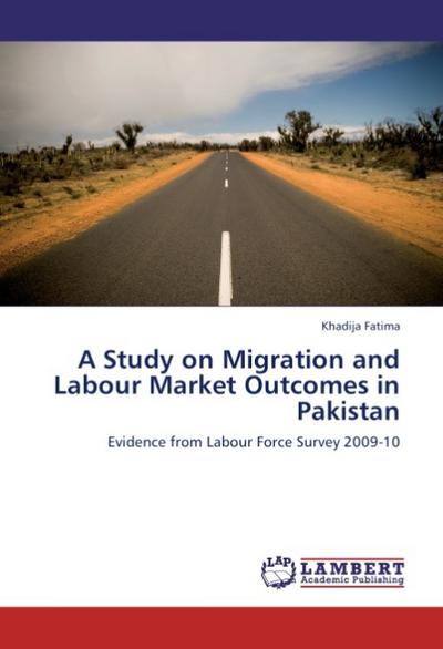 A Study on Migration and Labour Market Outcomes in Pakistan - Khadija Fatima