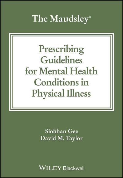 The Maudsley Prescribing Guidelines for Mental Health Conditions in Physical Illness