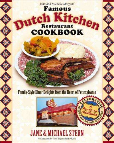 John and Michelle Morgan’s Famous Dutch Kitchen Restaurant Cookbook