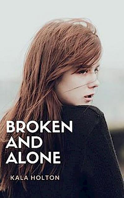 Broken & Alone