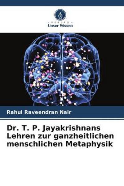 Dr. T. P. Jayakrishnans Lehren zur ganzheitlichen menschlichen Metaphysik