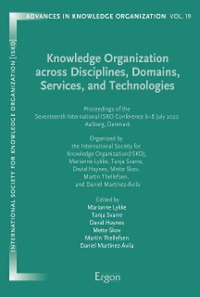 Knowledge Organization across Disciplines, Domains, Services and Technologies