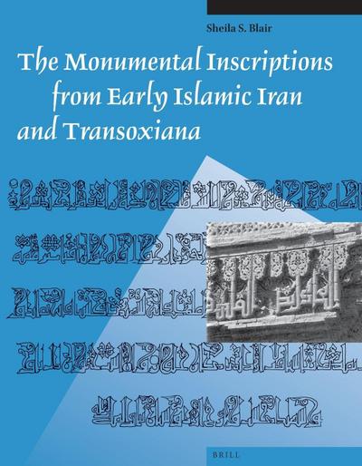The Monumental Inscriptions from Early Islamic Iran and Transoxiana