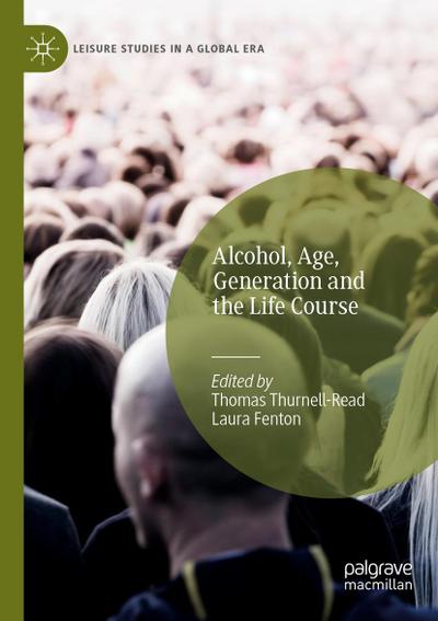Alcohol, Age, Generation and the Life Course