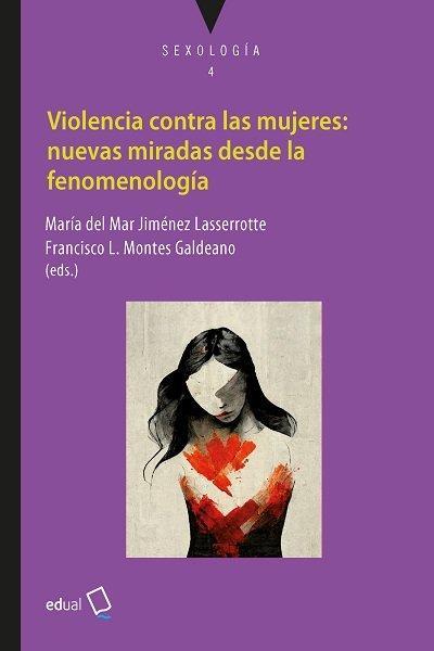 Violencia contra las mujeres : nuevas miradas desde la fenomenología