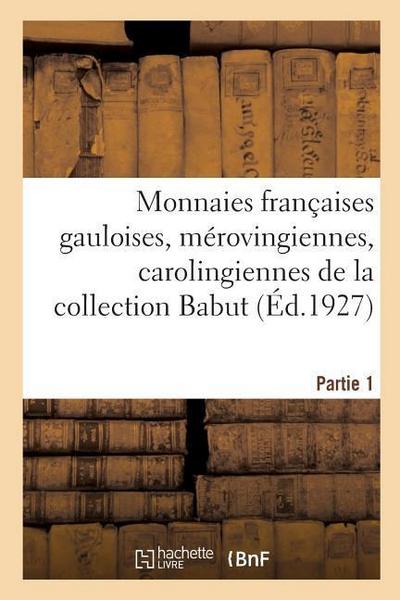 Monnaies Françaises Gauloises, Mérovingiennes, Carolingiennes, Capétiennes