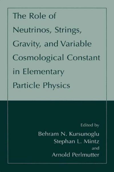 The Role of Neutrinos, Strings, Gravity, and Variable Cosmological Constant in Elementary Particle Physics