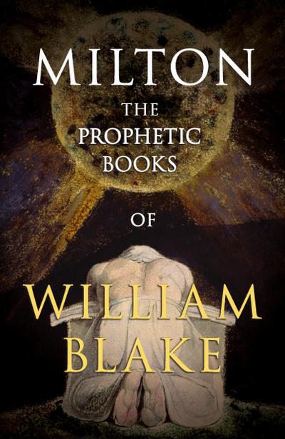 Milton - The Prophetic Books of William Blake