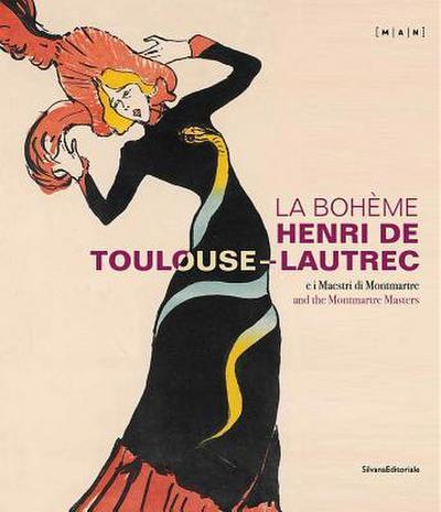 La Boheme Henri de Toulouse-Lautrec: And the Montmartre Masters