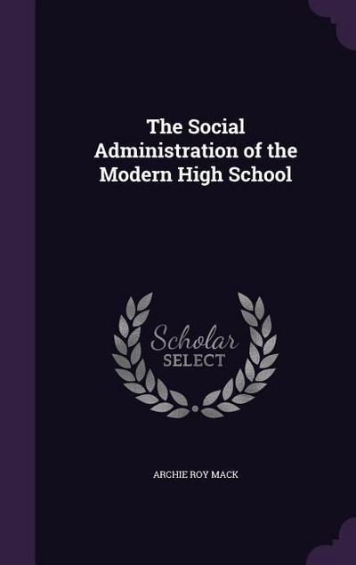 The Social Administration of the Modern High School