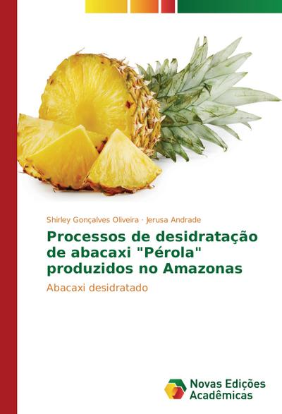 Processos de desidratação de abacaxi "Pérola" produzidos no Amazonas