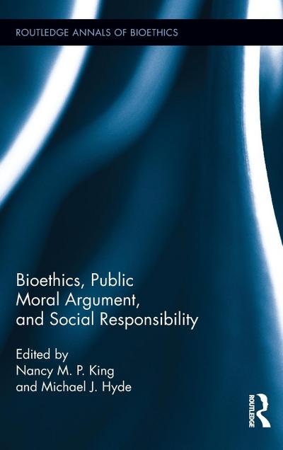 Bioethics, Public Moral Argument, and Social Responsibility