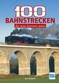 100 Bahnstrecken, die man kennen muss
