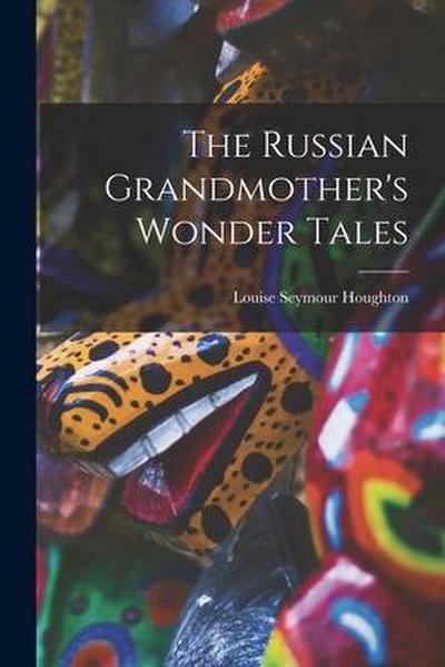 The Russian Grandmother’s Wonder Tales
