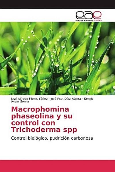 Macrophomina phaseolina y su control con Trichoderma spp