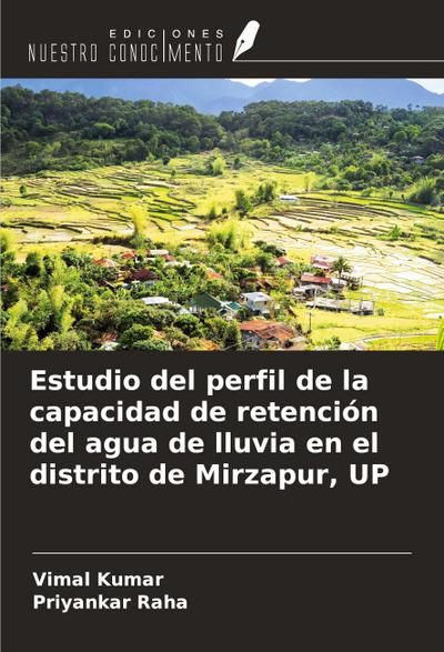 Estudio del perfil de la capacidad de retención del agua de lluvia en el distrito de Mirzapur, UP