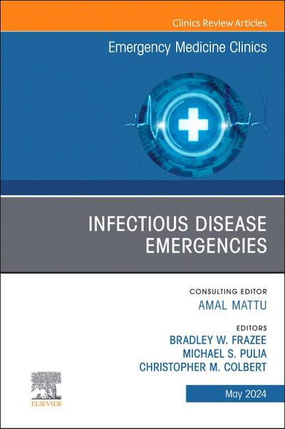 Infectious Disease Emergencies, an Issue of Emergency Medicine Clinics of North America