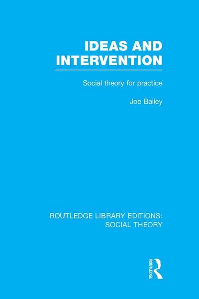 Ideas and Intervention (RLE Social Theory)