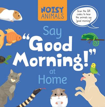 Noisy Animals Say ’Good Morning!’ at Home