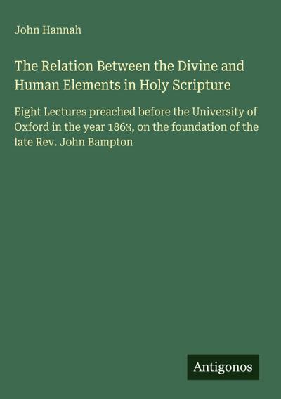 The Relation Between the Divine and Human Elements in Holy Scripture