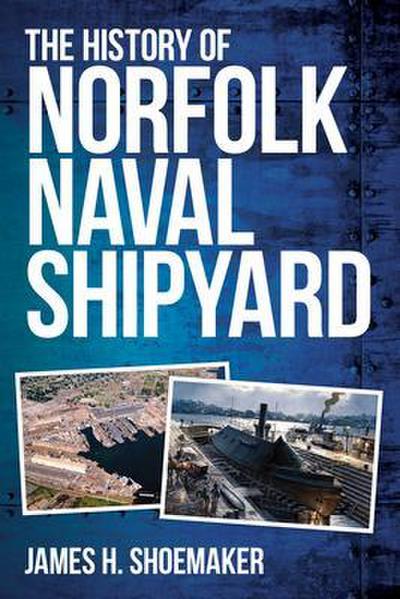 The History of Norfolk Naval Shipyard