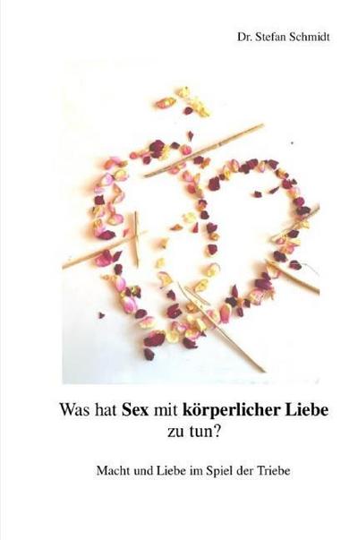 Was hat Sex mit körperlicher Liebe zu tun?