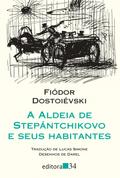 A aldeia de Stepántchikovo e seus habitantes