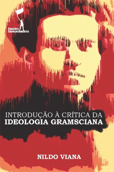Introdução à Crítica da Ideologia Gramsciana