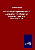 Illustriertes Rezepthandbuch der praktischen Desti