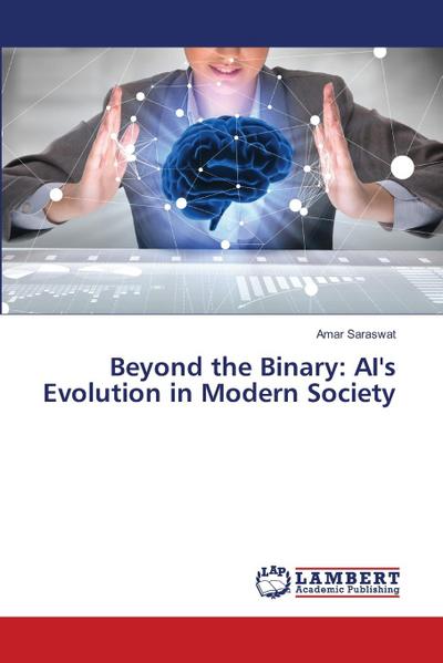 Beyond the Binary: AI’s Evolution in Modern Society
