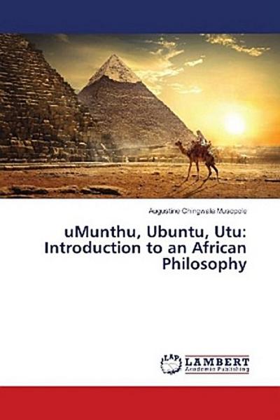 uMunthu, Ubuntu, Utu: Introduction to an African Philosophy
