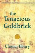 The Tenacious Goldbrick