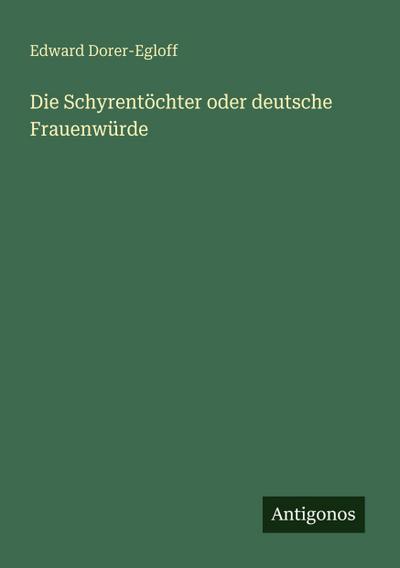 Die Schyrentöchter oder deutsche Frauenwürde